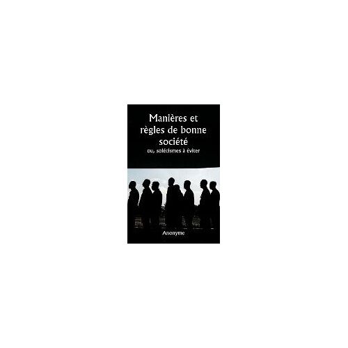 Manières Et Règles De Bonne Société Ou, Solécismes À Éviter