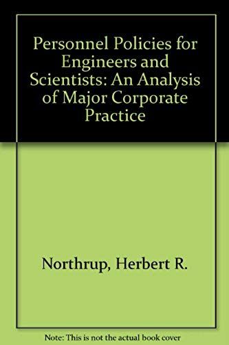 Personnel Policies For Engineers And Scientists: An Analysis Of Major Corporate Practice (Manpower And Human Resources Studies)