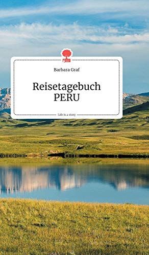 Reisetagebuch Peru. Life Is A Story - Story.One
