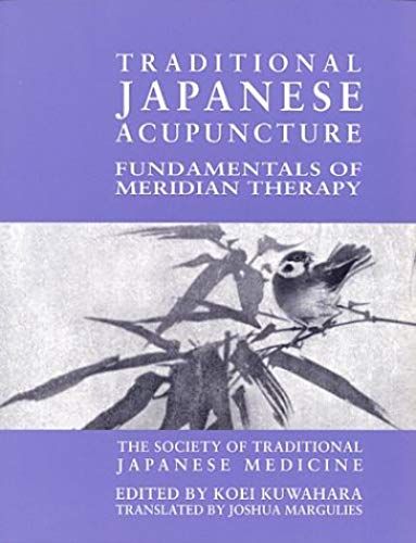 Traditional Japanese Acupuncture: Fundamentals Of Meridian Therapy