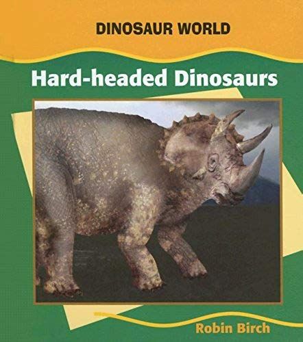 Hard-Headed Dinosaurs (Early Library: Dinosaur World)