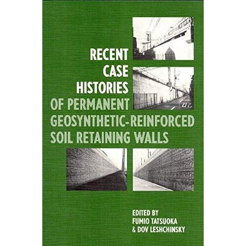 Recent Case Histories Of Permanent Geosynthetic-Reinforced Soil Retaining Walls: Proceedings Of The Seiken Symposium, No. 11, Tokyo, Japan, 6-7 November 1992