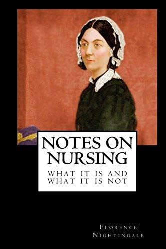 Notes On Nursing: What It Is And What It Is Not: The Original Book On Nursing