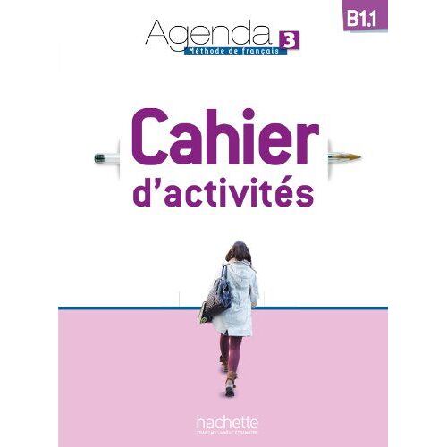 Agenda 3 B1.1 Méthode De Français - Cahier D'activités