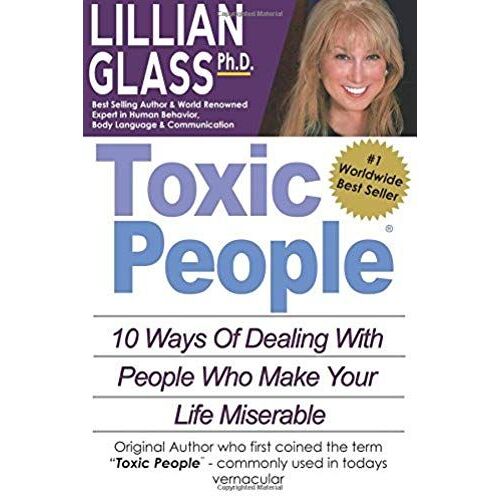 Toxic People: Toxic People: 10 Ways Of Dealing With People Who Make Your Life Miserable