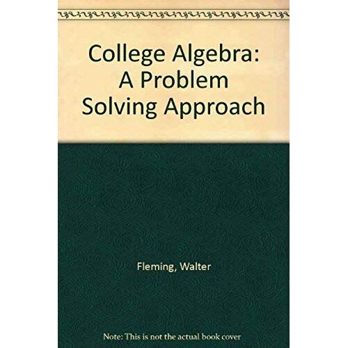 College Algebra: A Problem Solving Approach
