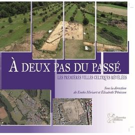 A Deux Pas Du Passé - Les Premières Villes Celtiques Révélées