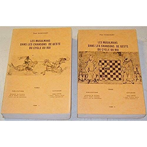 Les Musulmans Dans Les Chansons De Geste Du Cycle Du Roi - 2 Volumes