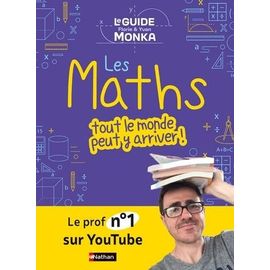 Le Guide Monka - Les Maths, Tout Le Monde Peut Y Arriver !