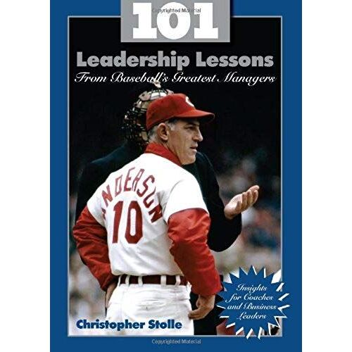 101 Leadership Lessons From Baseball S Greatest Managers