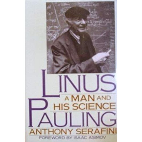 Linus Pauling: A Man And His Science