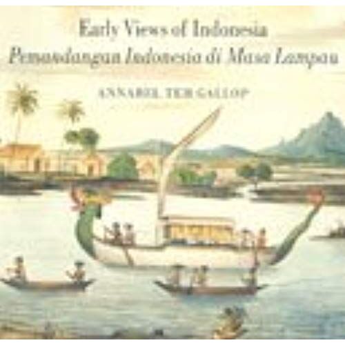 Early Views Of Indonesia: Drawings From The British Library