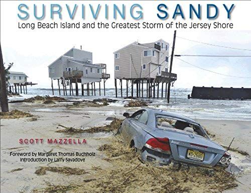 Surviving Sandy: Long Beach Island And The Greatest Storm Of The Jersey Shore