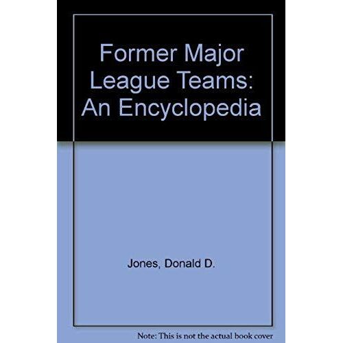 Former Major League Teams: An Encyclopedia