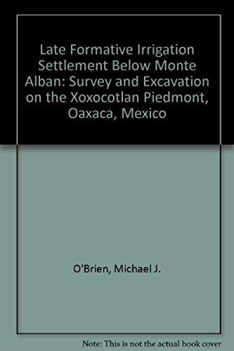 Late Formative Irrigation Settlement Below Monte Alban: Survey And Excavation On The Xoxocotlan Piedmont, Oaxaca, Mexico