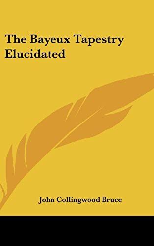 The Bayeux Tapestry Elucidated