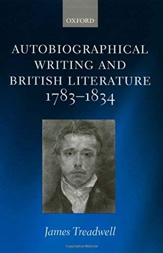 Autobiographical Writing And British Literature, 1783-1834