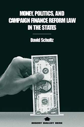 Money, Politics, And Campaign Finance Reform Law In The States