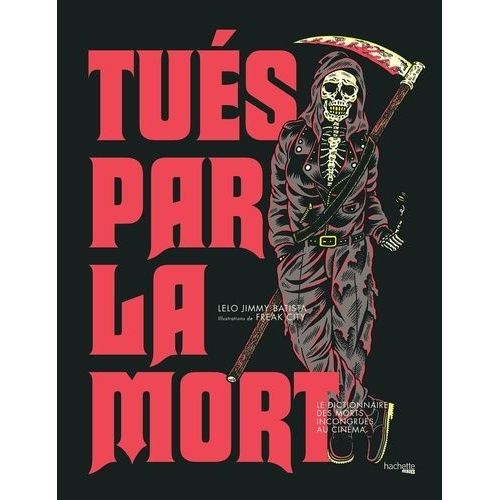 Tués Par La Mort - Le Dictionnaire Des Morts Incongrues Au Cinéma