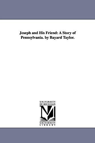 Joseph And His Friend: A Story Of Pennsylvania. By Bayard Taylor.
