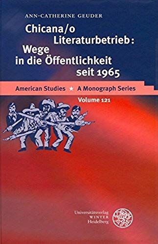 Chicana/O Literaturbetrieb: Wege In Die Offentlichkeit Seit 1965 (American Studies - A Monograph Series) (German Edition)