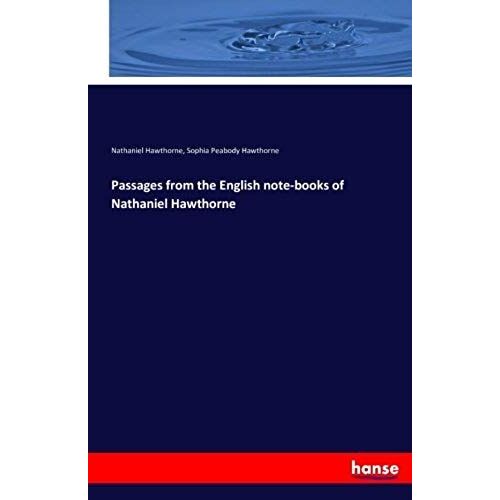 Passages From The English Note-Books Of Nathaniel Hawthorne