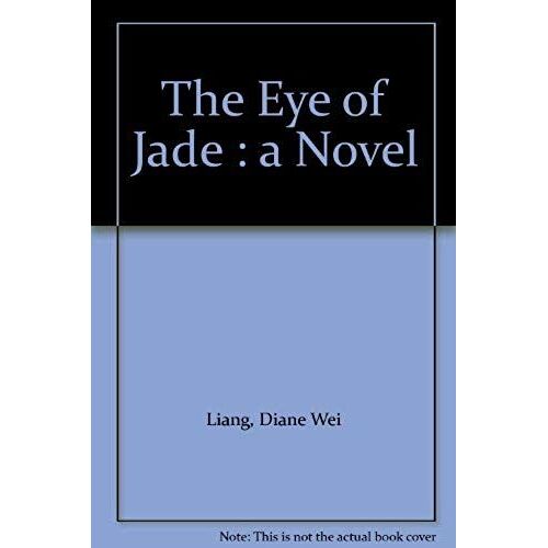 The Eye Of Jade : A Novel