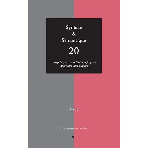 Syntaxe & Sémantique, N° 20 - Perception, Perceptibilité Et Objet Perçu - Approches Inter-Langues