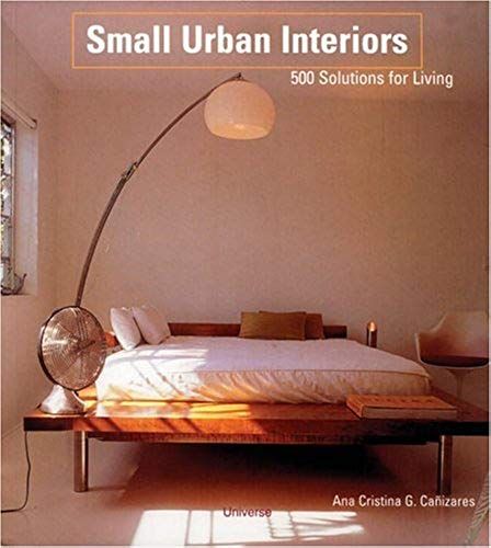 Small Urban Interiors: 500 Solutions For Living