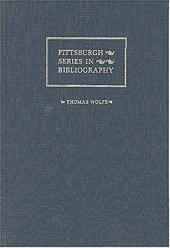Thomas Wolfe: A Descriptive Bibliography (Pittsburgh Series In Bibliography)