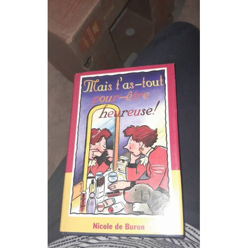 Mais T As Tout Pour Être Heureuse