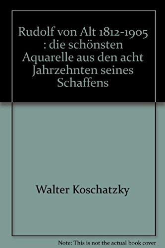 Rudolf Von Alt, 1812-1905: Die Schonsten Aquarelle Aus Den Acht Jahrzehnten Seines Schaffens (German Edition)
