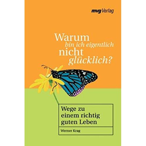 Warum Bin Ich Eigentlich Nicht Glücklich?.Wege Zu Einem Richtig Guten Leben