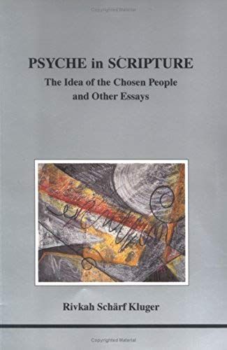 Psyche In Scripture: The Idea Of The Chosen People And Other Essays (Studies In Jungian Psychology By Jungian Analysts)
