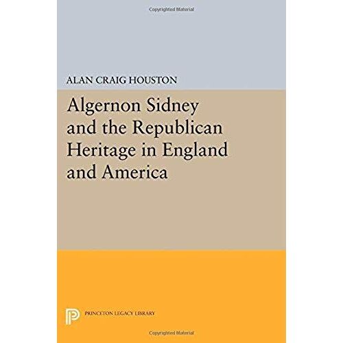 Algernon Sidney And The Republican Heritage In England And America