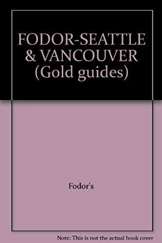 Fodor-Seattle & Vancouver (Gold Guides)