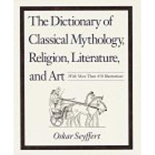 Dictionary Of Classical Mythology, Religion, Literature & Art