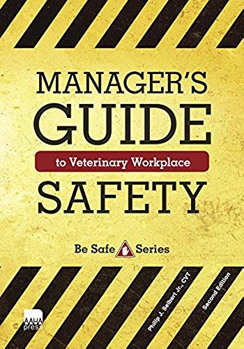 Manager's Guide To Veterinary Workplace Safety, Second Edition
