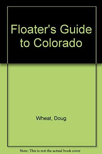 The Floater's Guide To Colorado