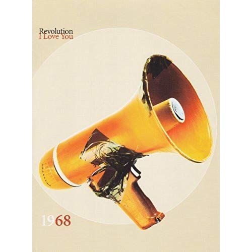 Revolution, I Love You: 1968 In Art, Politics And Philosophy