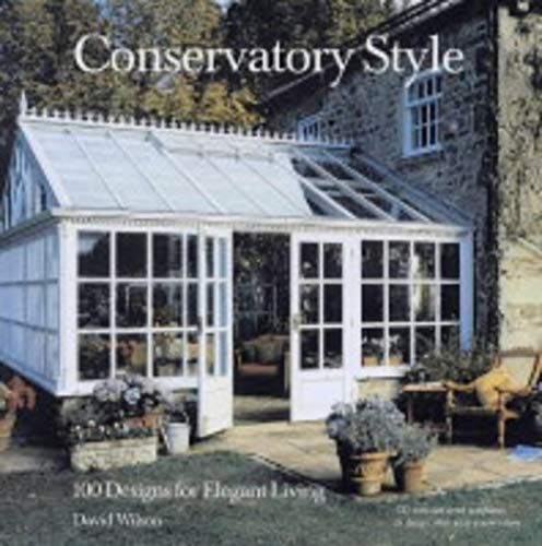 Conservatory Style: 100 Designs For Elegant Living