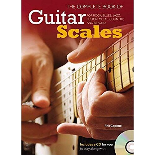 The Complete Book Of Guitar Scales: For Rock, Blues, Jazz, Fusion, Metal, Country, And Beyond