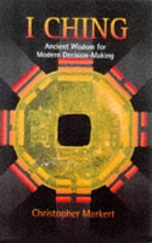 The I Ching: Ancient Chinese Wisdom For Modern Decision-Making