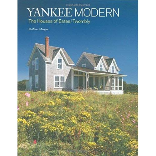 Yankee Modern: 10 Houses By Estes/Twombly