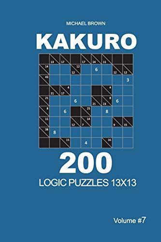 Kakuro - 200 Logic Puzzles 13x13 (Volume 7) (Kakuro 13x13)