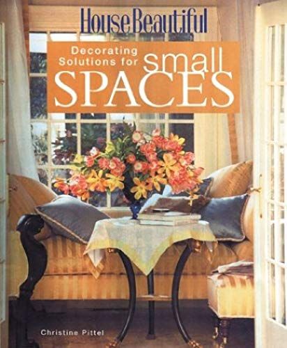 Decorating Solutions For Small Spaces (House Beautiful Series)