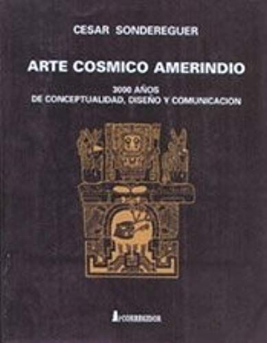 Arte Cosmico Amerindio - 300 Anos De Conceptualida (Spanish Edition)