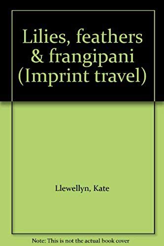 Lilies, Feathers & Frangipani (Imprint Travel)