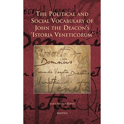 Cursor 12 The Political And Social Vocabulary Of John The Deacon's 'istoria Veneticorum', Berto