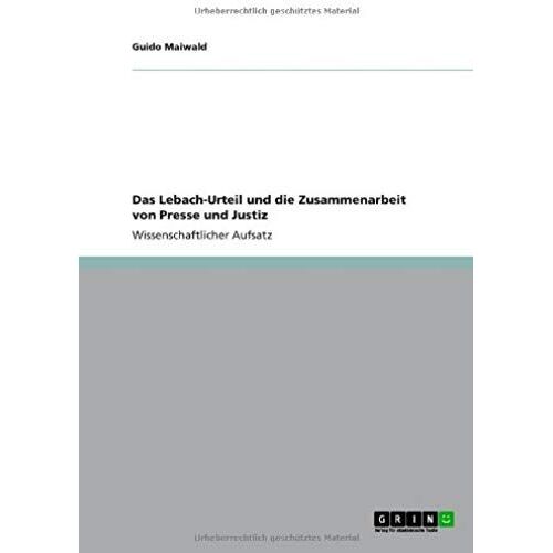 Das Lebach-Urteil Und Die Zusammenarbeit Von Presse Und Justiz